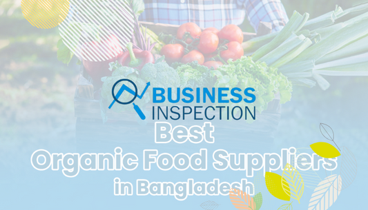 Best Organic Food Suppliers in Bangladesh | Business Inspection BD