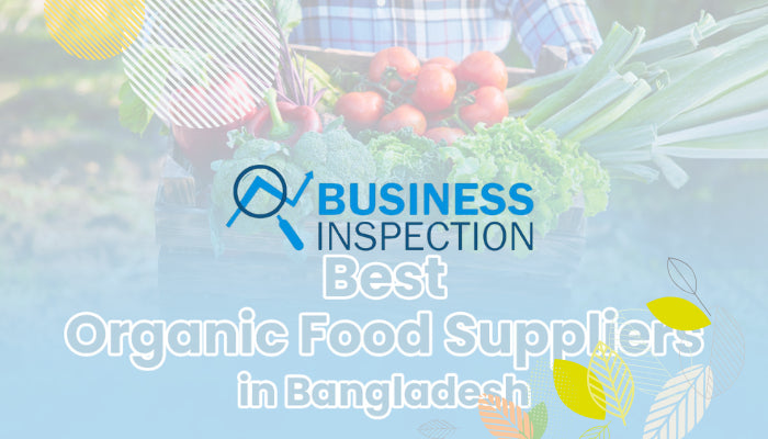 Best Organic Food Suppliers in Bangladesh | Business Inspection BD